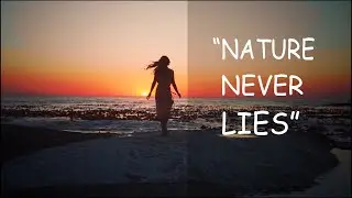 Nature never lies| Learning how to appreciate nature