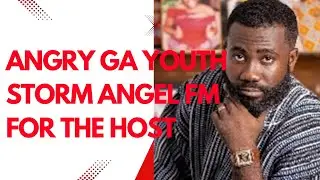 Angry Ga youth storm Angel FM, demand apology from Okatakyie Afrifa for insulting their leaders