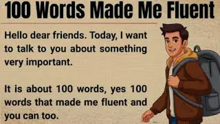 100 Words Made Me Fluent | My Powerful Story | Graded Reader | Improve Your English 