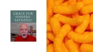 Grace for Sinners: Satisfied