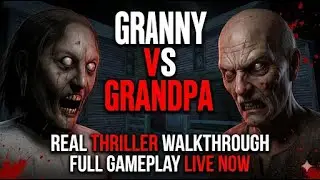 Granny Vs Grandpa Real Terror Walkthrough Live Now☠️☠️☠️