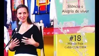 O Silêncio e a Alegria de viver  I  Márcia Baja  I  #18 Cebb Sukhavati