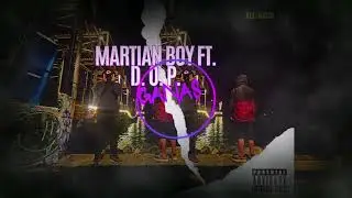 MARTIAN BOY FT. D.O.P - GANAS