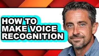 How to Make Voice Recognition - Easy Guide
