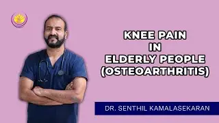 World Arthritis Day - Knee Pain in The Elderly | Chennai Ortho Clinic | Dr. Senthil Kamalasekaran