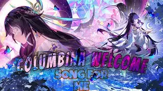 Columbina Welcome Song For Me