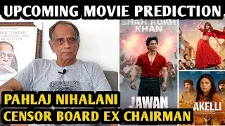 Upcoming Movie Prediction | Jawan Movie, Dream Girl 2, Akelli | By Pahlaj Nihalani | Shahrukh Khan
