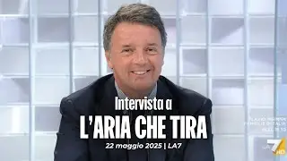 Matteo Renzi ospite a L'aria che tira | 22/05/2025