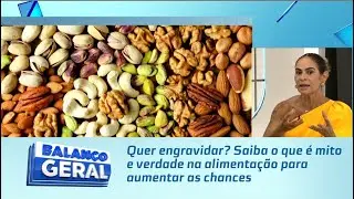 Quer engravidar? Saiba o que &eacute; mito e verdade na alimenta&ccedil;&atilde;o para aumentar as chances