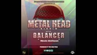 Balancer Mbada Dindingwe Metal Head Riddim Produced by Fire king Productions