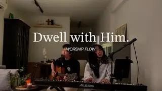 Dwell with Him (worship flow) | Maverick City Music, Common Gathering, Bethel Music