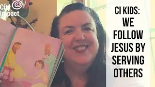 CI Kids: We Follow Jesus by Serving Others