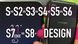 Samsung Galaxy S vs S2 vs S3 vs S4 vs S5 vs S6 vs S7 Edge vs S8+ / PART 4 - Design & UI