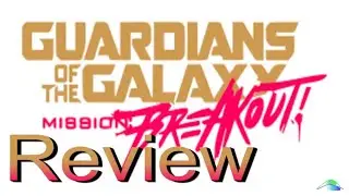 Guardians of the Galaxy Mission: Breakout Review
