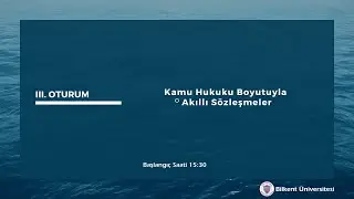 Akıllı Sözleşmeler ve Hukuk Çalıştayı - Kamu Hukuku Boyutuyla Akıllı Sözleşmeler