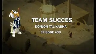 [DOFUS] Donjon Tal Kasha - Team Succ&egrave;s #38