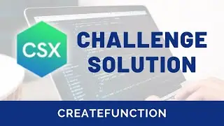 CSX Challenge Solution - createFunction (CSX Closures Unit)