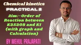 Chemical Kinetics | Order of Reaction Between K2S2O8 & KI | Chemistry Practicals | Mehul Prajapati