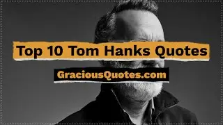Top 10 Tom Hanks Quotes - Gracious Quotes