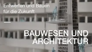 Entwerfen und bauen f&uuml;r die Zukunft: Unsere Studieng&auml;nge rund um Bauwesen und Architektur