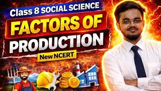 FACTORS OF PRODUCTION | CLASS 08 | SST | PART 02 | BY ECONOMIST TUSHAR