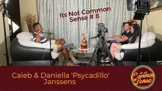 It's Not Common Sense Podcast #8 - Caleb Janssens & Dani 'Psycadillo' Janssens