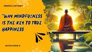Why Mindfulness is the Key to True Happiness