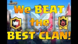 We BEAT the BEST CLAN in the WORLD! | Clash Royale with Leonidas!