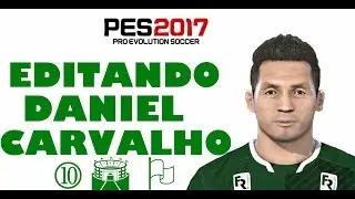 EDITANDO DANIEL CARVALHO PES 2017