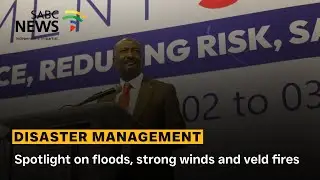 Disaster Management Summit | Spotlight on floods, strong winds and veld fires