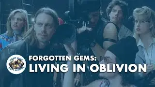 Living In Oblivion | Forgotten Gem | Deep Dive Film School