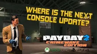 Where Is The Next Payday 2 Console Update? [Discussion]