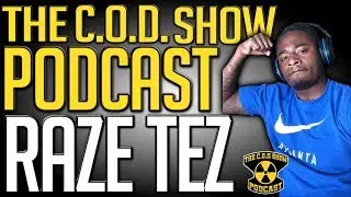 Raze Tez Ep. 58 The COD Show Podcast