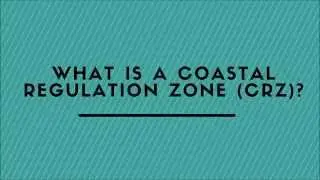 What Is A Coastal Regulation Zone (CRZ)?