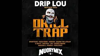 NUORYMIX-DRIP LOU MIXTAPE TRAP/DRILL 2025 X SMARTDAVE X MADA MADA X THE PLUG X 47 X BOURIK