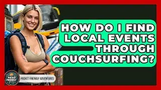 How Do I Find Local Events Through Couchsurfing? - Pocket Friendly Adventures