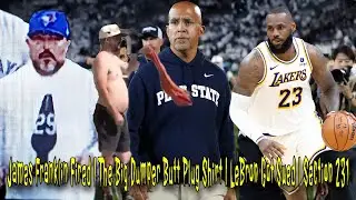 James Franklin Fired | The Big Dumper Butt Plug Shirt | LeBron Got Sued | Section 231