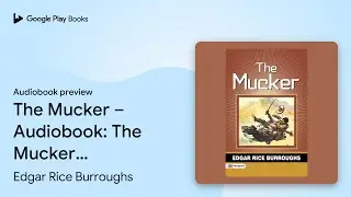 The Mucker &ndash; Audiobook: The Mucker: Adventure&hellip; by Edgar Rice Burroughs &middot; Audiobook preview