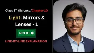 Light | Class 8 Science Chapter 10 | Line by Line Explanation | Part 1