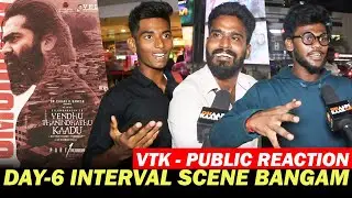 DAY 6 - Vendhu Thaninthathu Kaadu Review | VTK Movie Review | VTK Public Review | STR | GVM