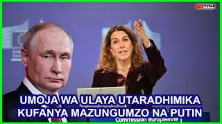 EU YALAZIIMIKA KUFANYA MAZUNGUMZO NA URUSI KUSITISHA VITA UKRAINE