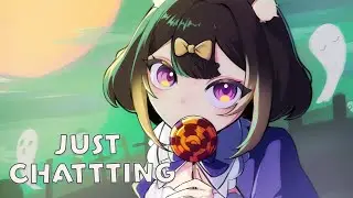 【 JUST CHATTING 】GIVE ME SOME CANDIESS!!!!!!!