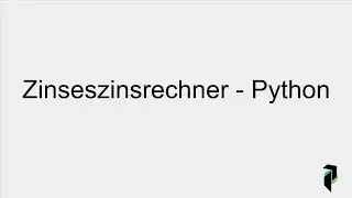 So programmierst du einen Zinseszinsrechner in Python