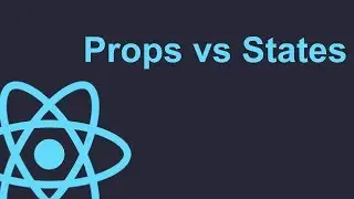 Difference between Props and States in ReactJS (Part 7)
