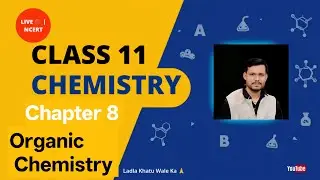 Class 11 Chemistry Live | Chapter 8 Organic Chemistry | NCERT Full Explanation | Board Exam 2026
