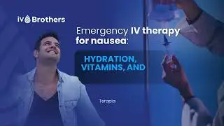 IV BROTHERS - MOBILE IV THERAPY 24/7 ✅ Nausea relief 🤕