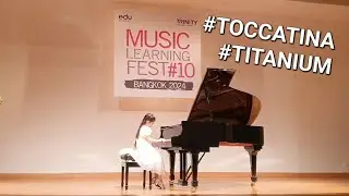 TRINITY MUSIC Learning Fest, Bangkok 2024 | PIANO COMPETTITION #TOCCATINA #TITANIUM On Stage