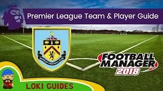 FM18 &mdash; руководство по команде и игроку &laquo;Бернли&raquo; &mdash; Football Manager 2018