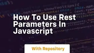How to use rest parameters in javascript