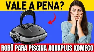 Rob&ocirc; Para Piscina Que Limpa Sozinho? AquaPlus Komeco Vale a Pena? [Review Completo]